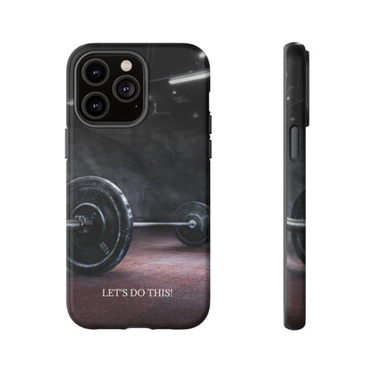Let's Do This: Gym/Fitness Motivational Phone Case for iPhone, Galaxy and Pixel devices