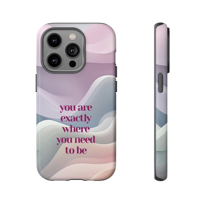 You are exactly where you need to be: Tough Case for iPhone, Samsung Galaxy and Google Pixel
