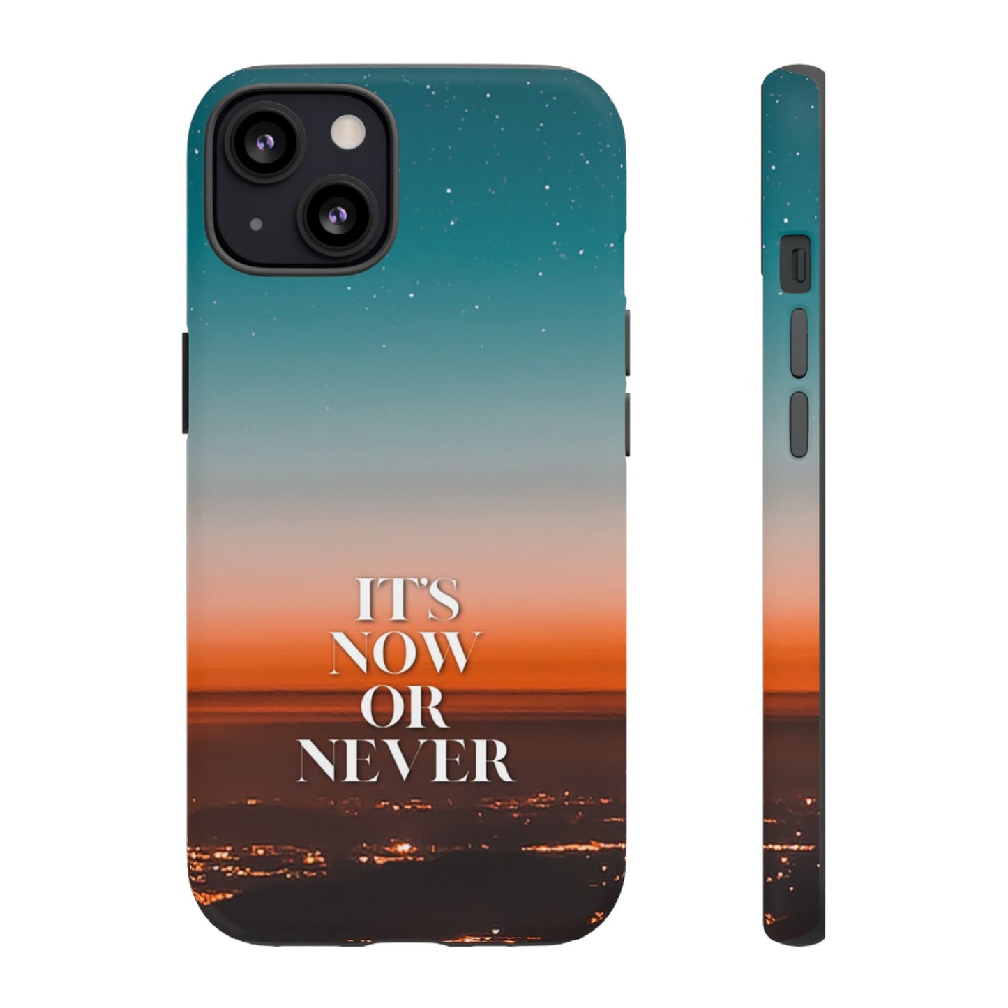 It's Now or Never: Inspiring Phone Case for iPhone, Samsung Galaxy and Google Pixel