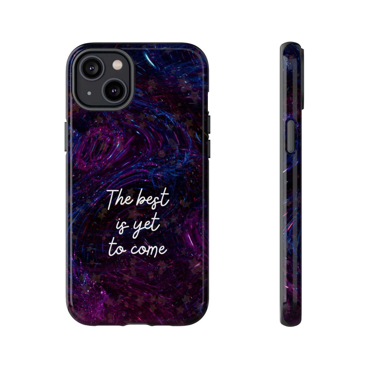 The Best Is Yet To Come: Awe-Inspiring Phone Case for iPhone Samsung Galaxy and Google Pixel