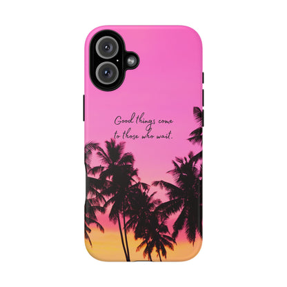 Sunset Serenity: Good things come to those who wait - Phone Case for iPhone, Samsung Galaxy and Google Pixel