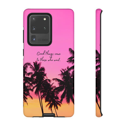 Sunset Serenity: Good things come to those who wait - Phone Case for iPhone, Samsung Galaxy and Google Pixel