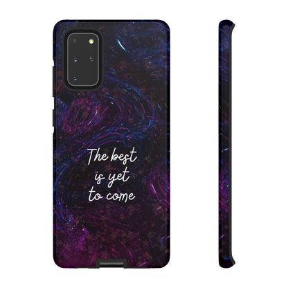 The Best Is Yet To Come: Awe-Inspiring Phone Case for iPhone Samsung Galaxy and Google Pixel