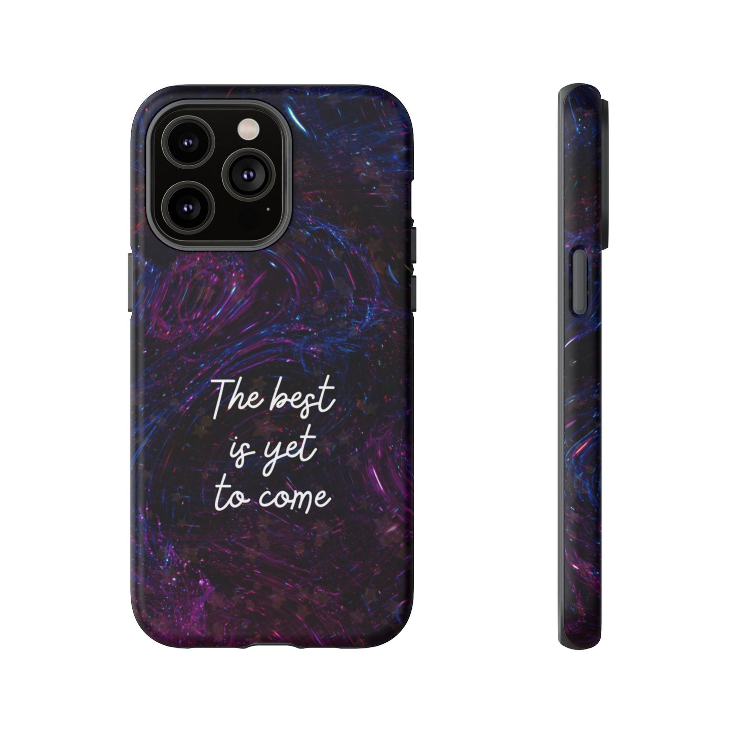 The Best Is Yet To Come: Awe-Inspiring Phone Case for iPhone Samsung Galaxy and Google Pixel