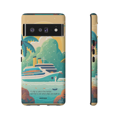 A ship is safe in the harbor but that is not what ships are built for: Beautiful case for iPhone, Galaxy and Pixel devices